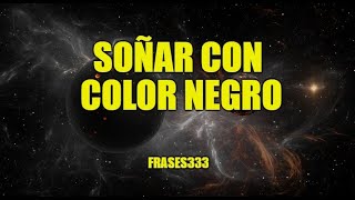 Significado de los sueños sobre Color Negro Soñar con Color Negro [upl. by Nya]