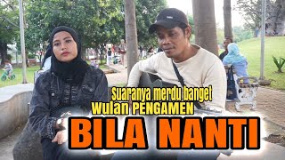 Bila Nanti Cover Pengamen Wulan Maharani suara merdu [upl. by Aisinoid]