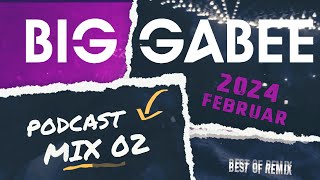 Big Gabee Mix Podcast 02 FEBRUARY 2024 [upl. by Erinna]