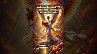 Archangel Barachiel Thanksgiving abundance prosperity abundance manifestationmagic energyhealing [upl. by Supen]