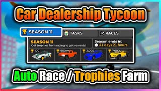 🏆 SEASON 11 🏆 Car Dealership Tycoon Script  Auto Race  Trophies Farm [upl. by Sanborn]