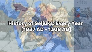 100 Subscriber Special History of Seljuks Every Year 1037 AD  1308 AD [upl. by Enehpets66]