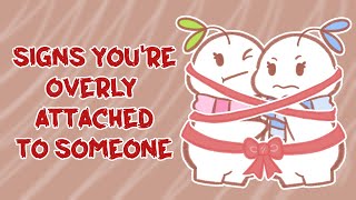 6 Signs Youre Overly Attached To Someone [upl. by Buffy856]