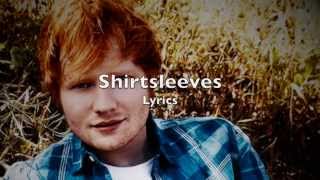 Shirtsleeves  Ed Sheeran Lyrics [upl. by Ebehp]