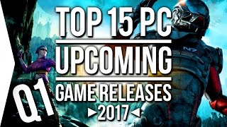 Top 15 ►Upcoming◄ PC Game Releases Q1 2017  January to March [upl. by Olifoet]