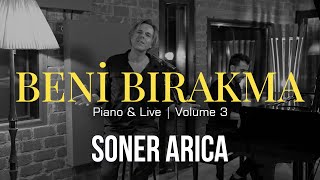 Soner Arıca  Beni Bırakma Piano amp Live [upl. by Bilicki566]