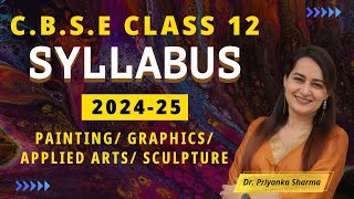 Complete Syllabus Breakdown for Fine Arts Students 202425  CBSE Class 12  Dr Priyanka Sharma [upl. by Snehpets651]