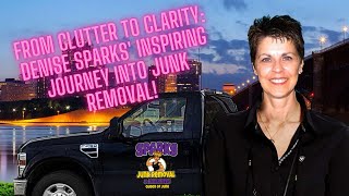 From Clutter to Clarity Denise Sparks Inspiring Journey Into Junk Removal [upl. by Adeirf581]