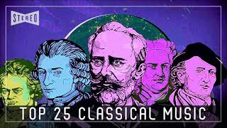 Top 25 Classical Music  Most Beautiful Classical Music In The World [upl. by Bigelow563]