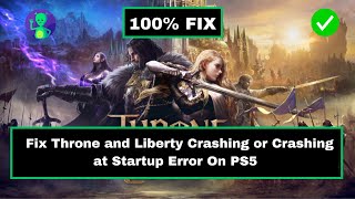 How to Fix Throne and Liberty Crashing or Crashing at Startup Error on PS5 [upl. by Henig]