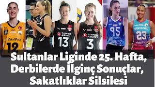 Sultanlar Liginde 25 Hafta Derbilerde İlginç Sonuçlar Sakatlıklar Silsilesi [upl. by Liakim]