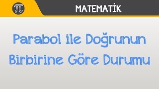 Paraboller 5 Parabol ile Doğrunun Birbirine Göre Durumu ve Eşitsizlik Gösterimi [upl. by Tammany182]