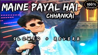 Maine Payal Hai Chhankai  New Lofi Slowed  Reverb  Lofi Lyrics  Music Family [upl. by Inoliel]