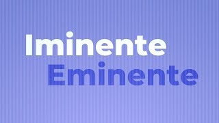 Iminente ou eminente qual é a diferença [upl. by Verity]