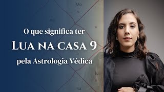 Lua na casa 9  Astrologia Védica [upl. by Fidelas]