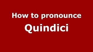 How to pronounce Quindici ItalianItaly  PronounceNamescom [upl. by Aroel]