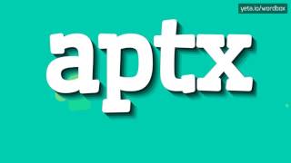 HOW TO PRONOUNCE APTX aptx [upl. by Amand]