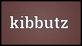 Kibbutz Meaning [upl. by Nomyaw500]