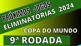 PRÓXIMOS JOGOS  ELIMINATÓRIAS 2024 DA COPA DO MUNDO  9ª RODADA  JOGOS DA COPA DO MUNDO [upl. by Gyasi]