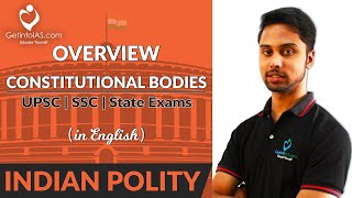 Constitutional Bodies  Overview  Indian Polity  In English  UPSC  GetintoIAS [upl. by Soiritos]