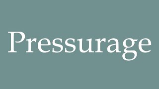 How to Pronounce Pressurage Pressing Correctly in French [upl. by Mallin]