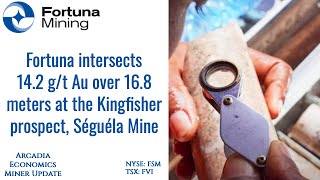 Fortuna Mining Intersects 142 gt Au Over 168 Meters At Kingfisher Prospect [upl. by Llenet]