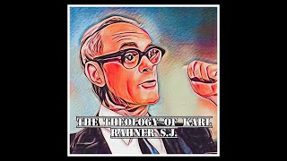 A CRITICAL Examination of the Theology of Karl Rahner SJ [upl. by Ruhtra641]