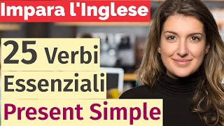 Impara linglese facilmente 25 verbi essenziali in Present Simple per principianti [upl. by Ydeh]