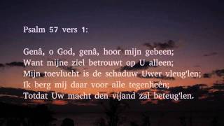 Psalm 57 vers 1 3 en 5  Genâ o God genâ hoor mijn gebeen [upl. by Ennaxor]