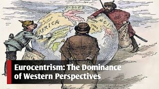 Eurocentrism The Dominance of Western Perspectives  StudyLawn [upl. by Heffron897]