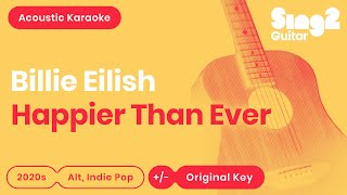 Billie Eilish  Happier Than Ever Karaoke Acoustic [upl. by Yellas]