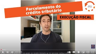 Parcelamento do crédito tributário na execução fiscal [upl. by Ahtanoj]