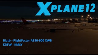 FlightFactor A350900 XWB  XPlane 12  KDFW to KMSY [upl. by Leyla]