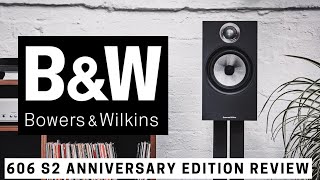 Bowers and Wilkins 606 S2 Anniversary Edition Review [upl. by Leynwad]