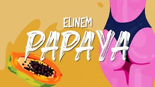 Elinem  Papaya Lyrics Video [upl. by Bevers]