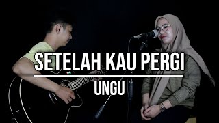 SETELAH KAU PERGI  UNGU LIVE COVER INDAH YASTAMI [upl. by Boris]