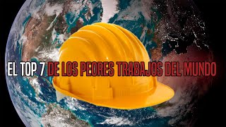 TOP 7 Los Peores Trabajos DEL MUNDO [upl. by Lacefield]