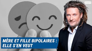 Olivier Delacroix Libre antenne  Mère et fille sont bipolaires  elle s’en veut [upl. by Gnagflow]