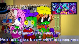 Gcfnaf the glamrocks REACT fnaf song we know what scares you [upl. by Ha625]