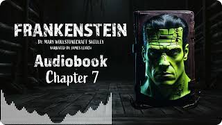 Frankenstein Chapter 7  Full Length Audiobook quotFrankensteinquot by Mary Shelley  Classic Gothic Novel [upl. by Alleunamme]