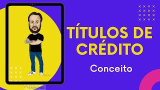 Títulos de Crédito  Conceito e legislação aplicável [upl. by Enomys]