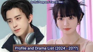 Ao Rui Peng and Tian Xi Wei  Profile and Drama List 2024  20 [upl. by Helsa]