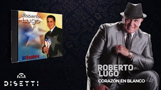 Roberto Lugo  Corazón En Blanco Audio Oficial  Salsa Romántica [upl. by Erskine659]