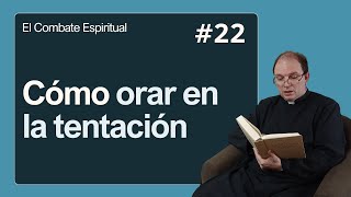 El combate espiritual 22 Cómo orar en la tentación [upl. by Soneson]