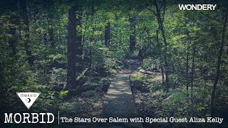 The Stars Over Salem with Special Guest Aliza Kelly  Morbid Podcast [upl. by Nagear492]