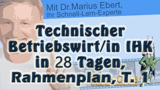 Technischer Betriebswirtin IHK in 28 Tagen Rahmenplan Teil 1 [upl. by Southard458]