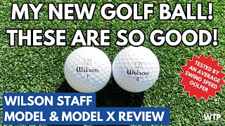 WILSON STAFF MODEL amp MODEL X GOLF BALL REVIEW 2024 My New Golf Ball These Are SO Good [upl. by Liagabba115]