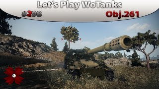 Lets Play World of Tanks  298 Obj261 HDquotDie Arty ohne FeuerlöscherquotDeutsch [upl. by Suiremed181]