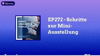 Schritte zur MiniAusstellung  Kunst verkaufen Podcast EP272 [upl. by Patnode427]