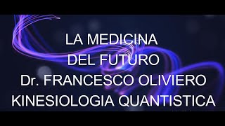 Kinesiologia Quantistica al Convegno quotLa Medicina del Futuroquot intervento del Dr Francesco Oliviero [upl. by Florie975]